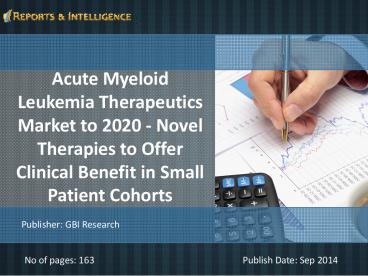 R&I: Acute Myeloid Leukemia Therapeutics Market - Size, Share, Global Trends 2020