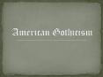 American Gothicism PowerPoint PPT Presentation