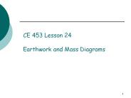 CE 453 Lesson 24 Earthwork and Mass Diagrams