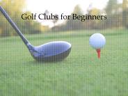 Golf Clubs for Beginners
