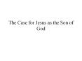 The Case for Jesus as the Son of God PowerPoint PPT Presentation