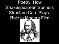 Poetry: How Shakespearean Sonnets Structure Can Play a Role in Modern Film PowerPoint PPT Presentation