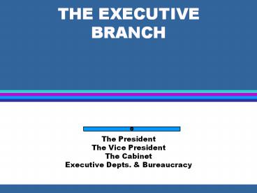 THE EXECUTIVE BRANCH