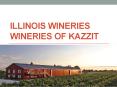 Illinois Wineries Wineries of Kazzit PowerPoint PPT Presentation