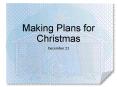 Making Plans for Christmas PowerPoint PPT Presentation