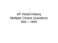 AP World History Multiple Choice Questions 600  PowerPoint PPT Presentation