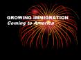 GROWING IMMIGRATION Coming to America PowerPoint PPT Presentation