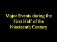 Major Events during the First Half of the Nineteenth Century PowerPoint PPT Presentation