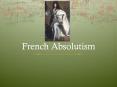 French Absolutism PowerPoint PPT Presentation