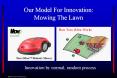 Our Model For Innovation: Mowing The Lawn PowerPoint PPT Presentation