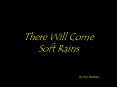 There Will Come Soft Rains PowerPoint PPT Presentation