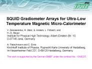 SQUID Gradiometer Arrays for Ultra-Low Temperature Magnetic Micro-Calorimeter
