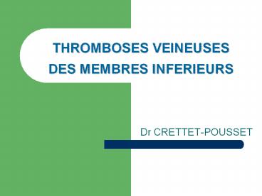 THROMBOSES VEINEUSES DES MEMBRES INFERIEURS