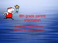 8th grade parent orientation PowerPoint PPT Presentation