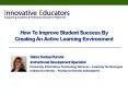 How To Improve Student Success By Creating An Active Learning Environment PowerPoint PPT Presentation