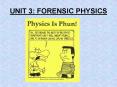 UNIT 3: FORENSIC PHYSICS PowerPoint PPT Presentation