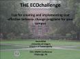 THE ECOchallenge Tips for creating and implementing cost effective behavior change programs for your campus PowerPoint PPT Presentation