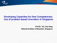 Developing Capacities for New Competencies: Use of problem-based innovation in Singapore PowerPoint PPT Presentation