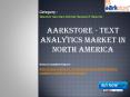 Aarkstore - Text Analytics Market in North America PowerPoint PPT Presentation