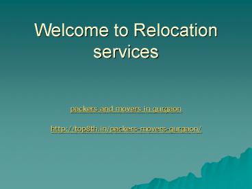 packers and movers gurgaon @ http://top8th.in/packers-movers-gurgaon/