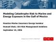 Modeling Catastrophe Risk to Marine and Energy Exposure in the Gulf of Mexico PowerPoint PPT Presentation