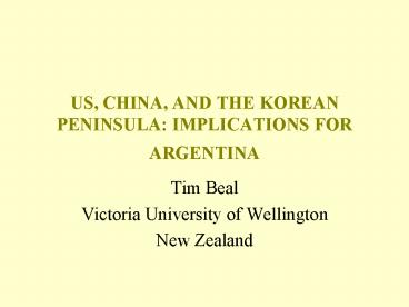 US, CHINA, AND THE KOREAN PENINSULA: IMPLICATIONS FOR ARGENTINA