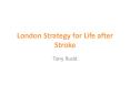 London Strategy for Life after Stroke PowerPoint PPT Presentation