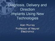 Diagnosis, Delivery and Direction Implants Using New Technologies