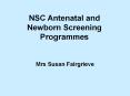 NSC Antenatal and Newborn Screening Programmes PowerPoint PPT Presentation