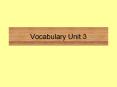 Vocabulary Unit 3 PowerPoint PPT Presentation