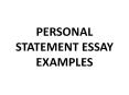 Unlimited and Completely Free Personal Statement Essay Examples PowerPoint PPT Presentation