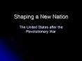 Shaping a New Nation PowerPoint PPT Presentation