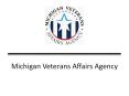 Michigan Veterans Affairs Agency PowerPoint PPT Presentation