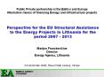 Perspective for the EU Structural Assistance to the Energy Projects in Lithuania for the period 2007 - 2013 PowerPoint PPT Presentation