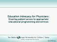 Education Advocacy for Physicians: Ensuring patient access to appropriate educational programming and services PowerPoint PPT Presentation