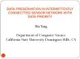 DATA PRESERVATION IN INTERMITTENTLY CONNECTTED SENSOR NETWORK WITH DATA PRIORITY PowerPoint PPT Presentation