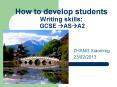 How to develop students Writing skills:  GCSE ?AS?A2 PowerPoint PPT Presentation