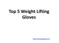 Top 5 Weight Lifting Gloves PowerPoint PPT Presentation