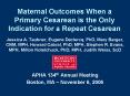Maternal Outcomes When a Primary Cesarean is the Only Indication for a Repeat Cesarean PowerPoint PPT Presentation