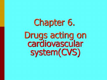 Drugs acting on cardiovascular system(CVS)
