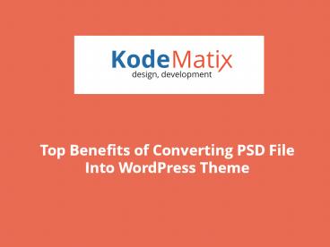 Top Benefits of Converting PSD File Into WordPress Theme