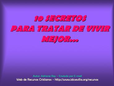 10 SECRETOS PARA TRATAR DE VIVIR MEJOR...