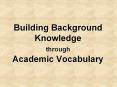 Building Background Knowledge through Academic Vocabulary PowerPoint PPT Presentation