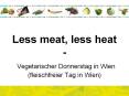 Less meat, less heat -  Vegetarischer Donnerstag in Wien (fleischfreier Tag in Wien) PowerPoint PPT Presentation