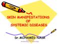 SKIN MANIFESTATIONS OF SYSTEMIC DISEASES PowerPoint PPT Presentation
