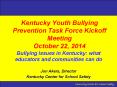 Kentucky Youth Bullying Prevention Task Force Kickoff Meeting October 22, 2014 PowerPoint PPT Presentation