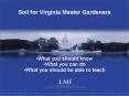 Soil for Virginia Master Gardeners PowerPoint PPT Presentation
