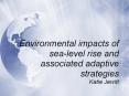 Environmental impacts of sea-level rise and associated adaptive strategies Katie Jewitt PowerPoint PPT Presentation