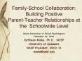 Family-School Collaboration: Building Positive Parent-Teacher Relationships at the Schoolwide Level PowerPoint PPT Presentation