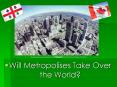 Will Metropolises Take Over the World? PowerPoint PPT Presentation